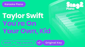 Taylor Swift - You're On Your Own, Kid (Karaoke Piano)