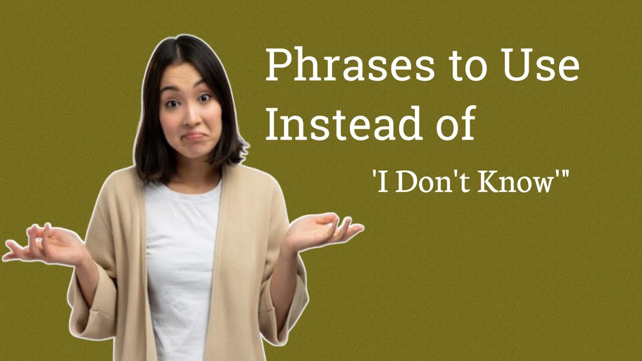 Phrases to Use Instead of 'I Don't Know'#idontknow - YouTube