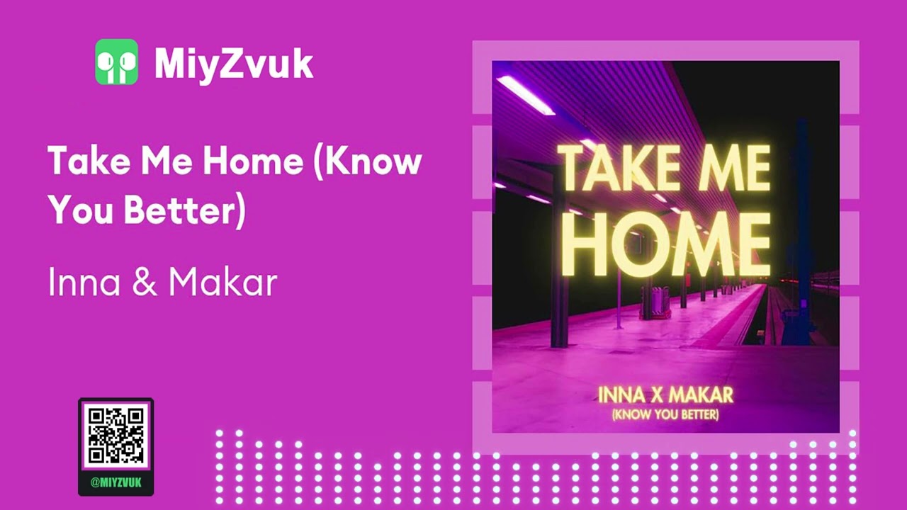 INNA & Makar - Take Me Home (Know You Better)