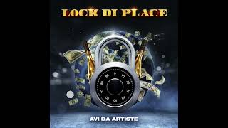 Avi Da Artiste - Lock Di Place (Official Audio)