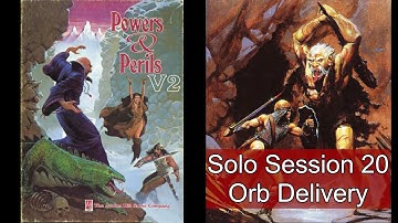 Powers & Perils RPG - Solo Session 20 - Orb Delivery