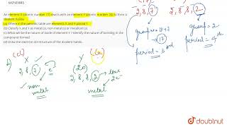 An element X (atomic number 17) reacts with an element Y (atomic number 20) to form a divalent h...