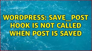 Wordpress: save_post hook is not called when post is saved (2 Solutions!!) Profile