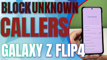 Block calls from unknown numbers on Galaxy Z Flip4