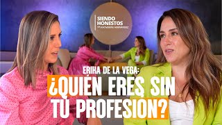 Erika de la Vega: ¿Quién eres sin tu profesión?  Siendo Honestos  Katherine Hernández