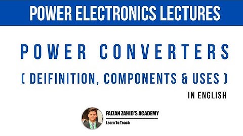Power Converters: Definition, Components & Uses | Power Electronics | In English