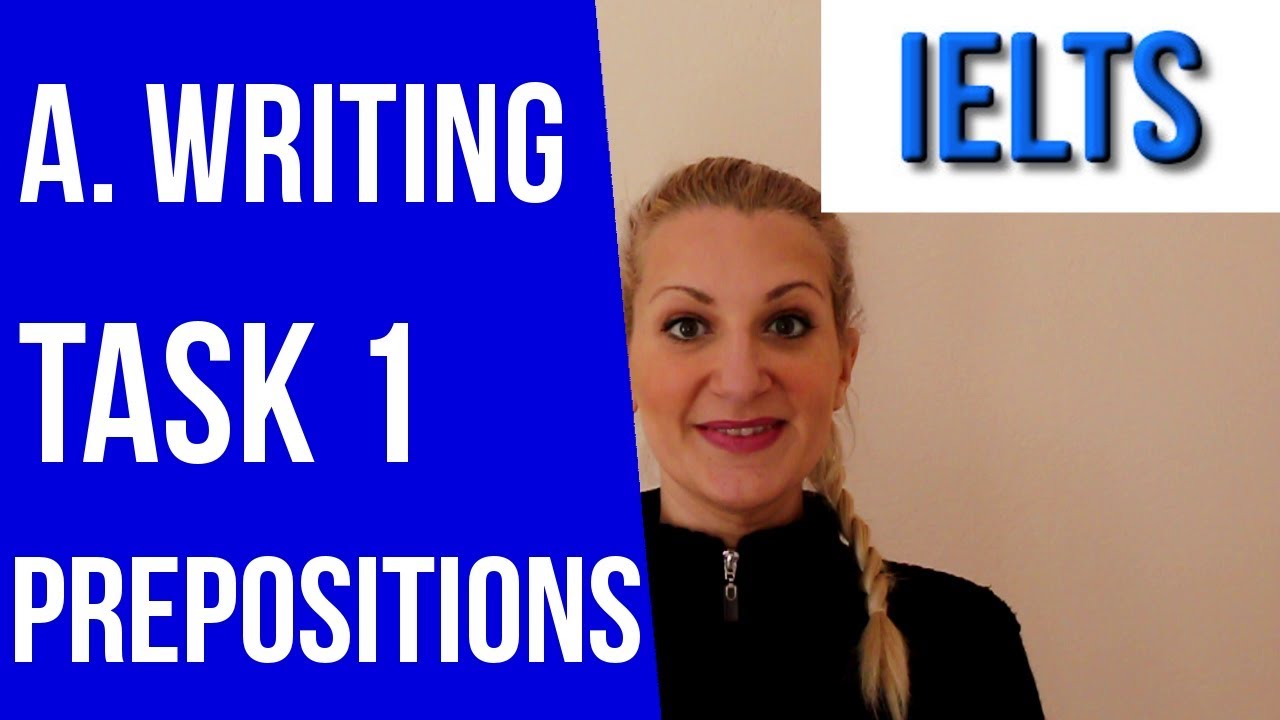 IELTS A. Writing TASK 1: How To Use Prepositions Correctly!