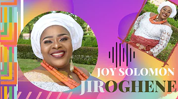 JOY SOLOMON- JIROGHENE (URHOBO GOSPEL SONG) RELEASED 2013