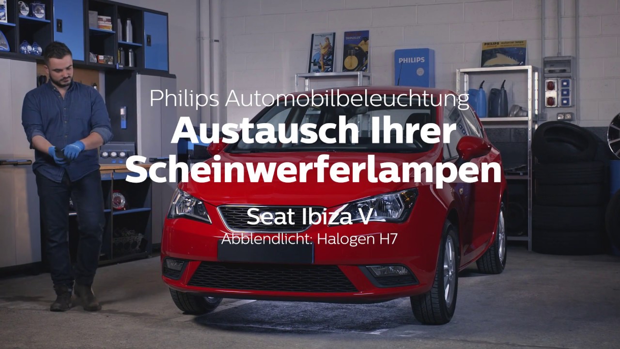 Philips Automobilbeleuchtung Austausch Der Scheinwerferlampen An Ihrem Seat Ibiza V Youtube 
