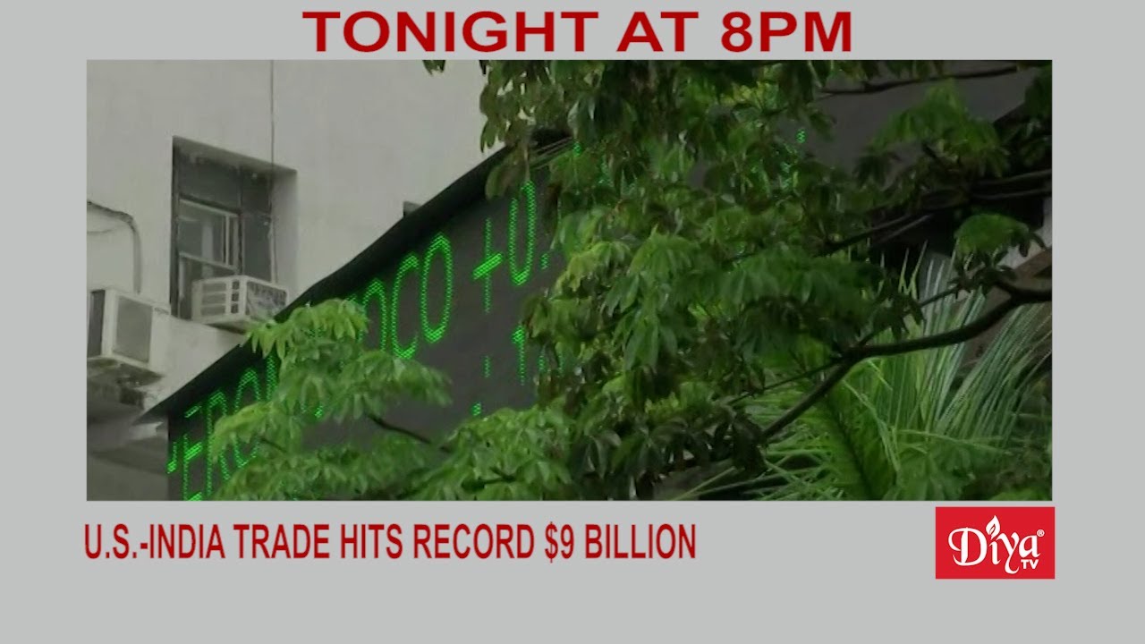 U.S.-India trade hits record $9 billion | Diya TV News