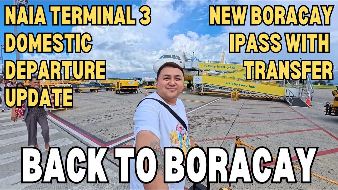 BACK TO BORACAY - SEPTEMBER | NEW iPASS TRANSFER GUIDE + NAIA TERMINAL 3 DOMESTIC DEPARTURE UPDATE