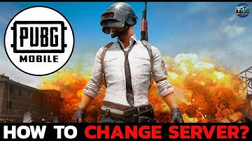 How to Change Server in PUBG Mobile? PUBG Mobile Server Change Guide 2025