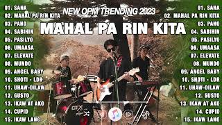 Sana, Mahal Pa Rin Kita... 🎵 New OPM Love Songs With Lyrics 2023 🎧 Chill With OPM Tagalog Music