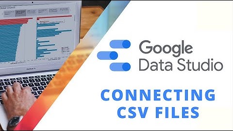 Connecting with CSV files and importing data in Google Data Studio