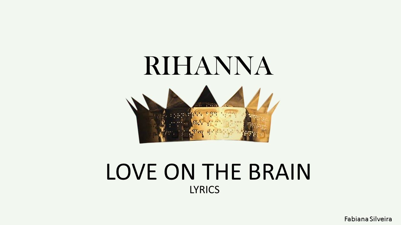 Rihanna brain. Рианна Love on the Brain. Love on the Brain Rihanna текст. Rihanna Love on the Brain Ноты. Love on the Brain текст.