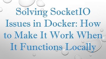 Solving SocketIO Issues in Docker: How to Make It Work When It Functions Locally