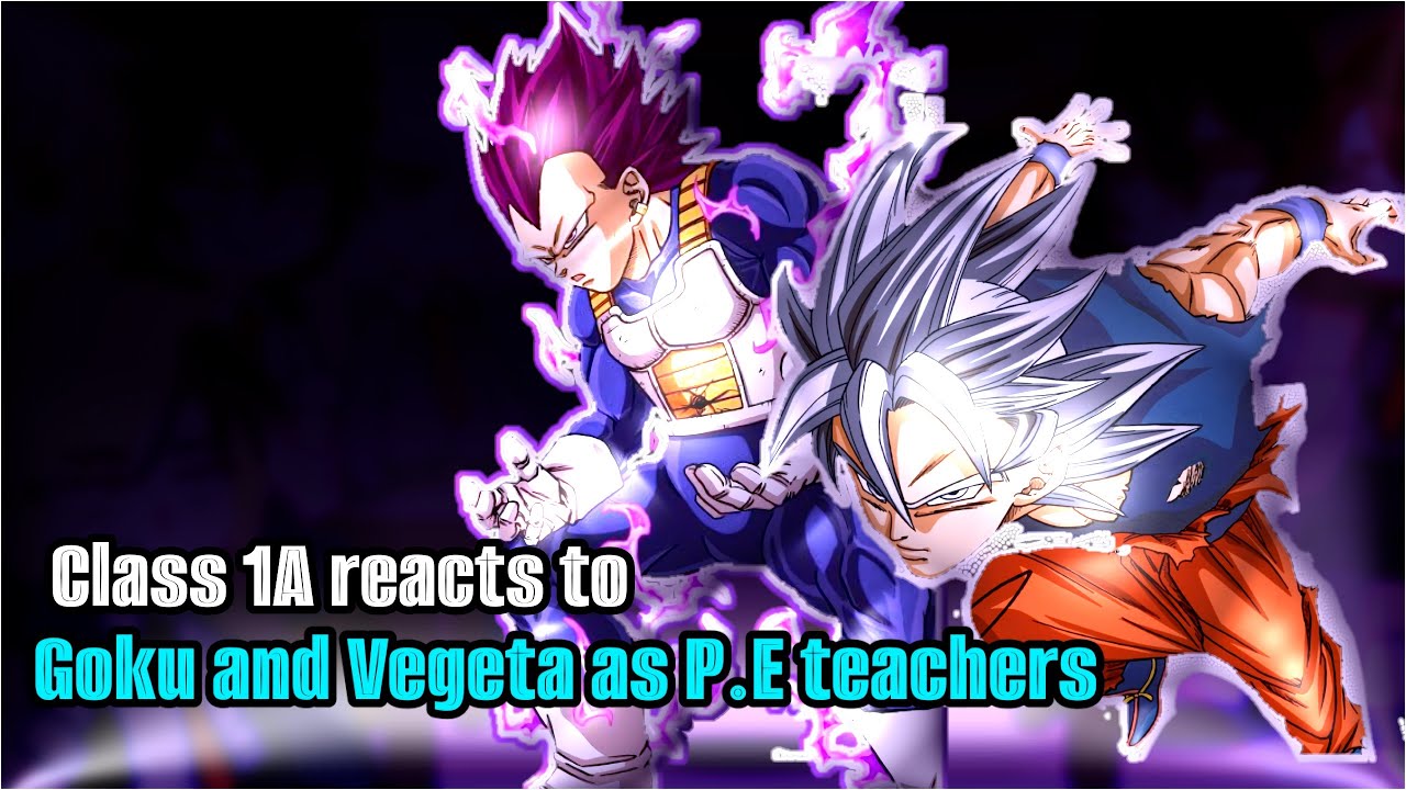 +18 Class 1A react to Goku and Vegeta as New P.E Teacher