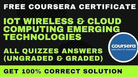 iot wireless and cloud computing emerging technologies week all quizzes answer Coursera free course