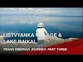 Trans-Siberian Journey │Part 3│Listvyanka Village, Lake Baikal