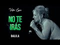 Dalila  - No te iras | LETRA