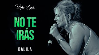 Dalila  - No te iras | LETRA