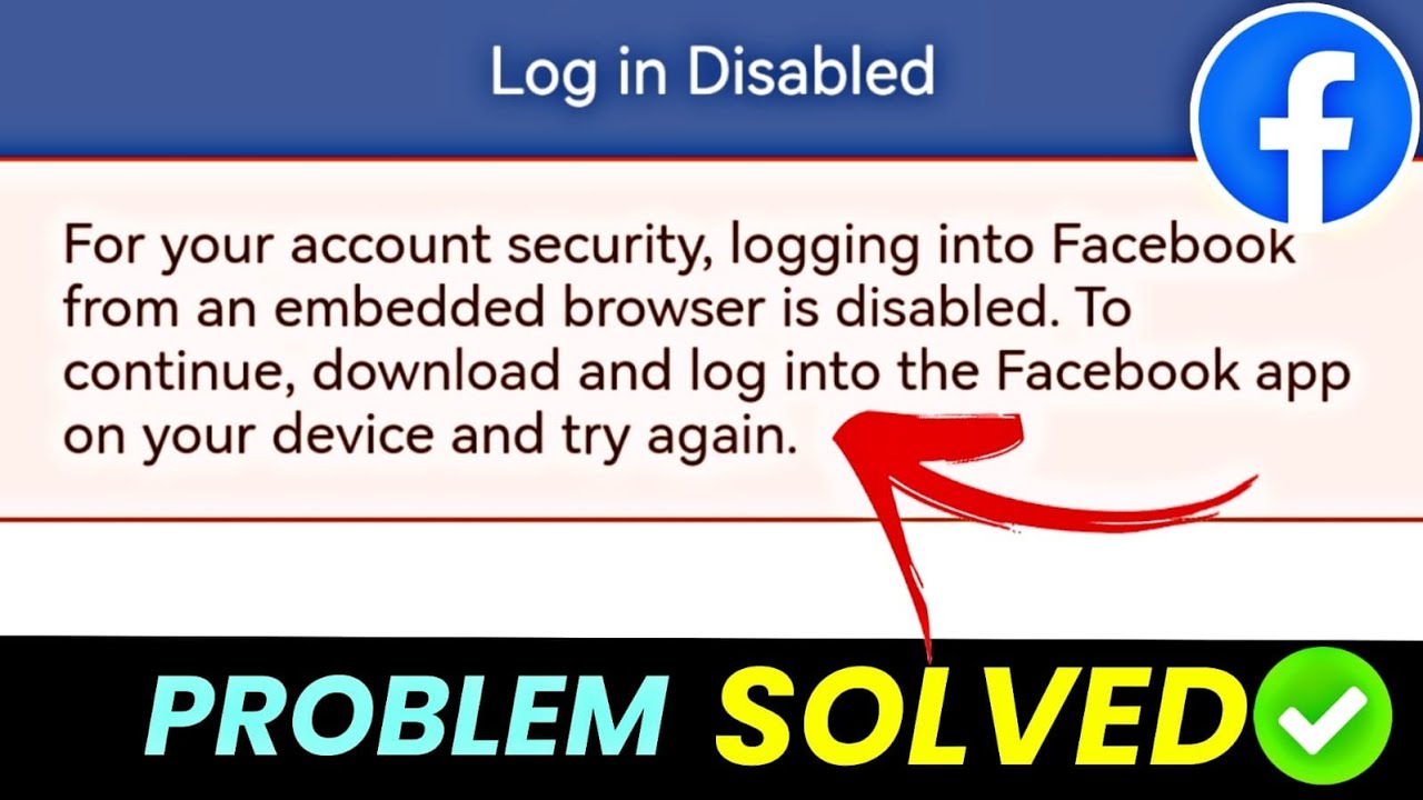 How to Fix “Logging in to Facebook from an embedded browser is disabled”