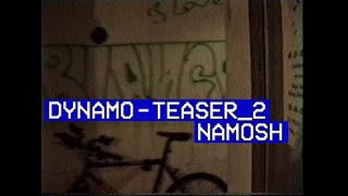 Namosh - Dynamo  (Teaser 2)