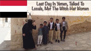 Last Day As A Tourist In Yemen!! Met The Witch Hat Women, So Many Nice Villagers!