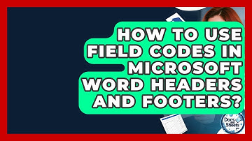 How To Use Field Codes In Microsoft Word Headers And Footers? - Docs and Sheets Pro