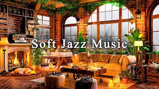 Soft Jazz Instrumental Music for Work, Stress Relief☕Relaxing Jazz Music \u0026 Cozy Coffee Shop Ambience