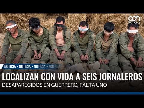 Six missing day laborers found alive in Guerrero; one still missing