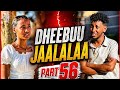 DHEEBUU JAALALAA 56 Ffaa Oromoo Drama New Episode 56 