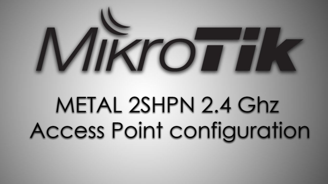 set access point  Update New  How to Configure | Mikrotik Metal 2shpn | 2.4 Ghz As an Access point