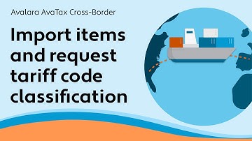 Import items and request tariff code classification - AvaTax Cross-Border