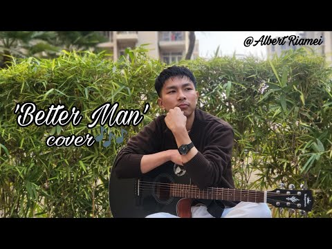 Better Man || Short Cover🎵 ||Albert Riamei. || KL Pamei❤️