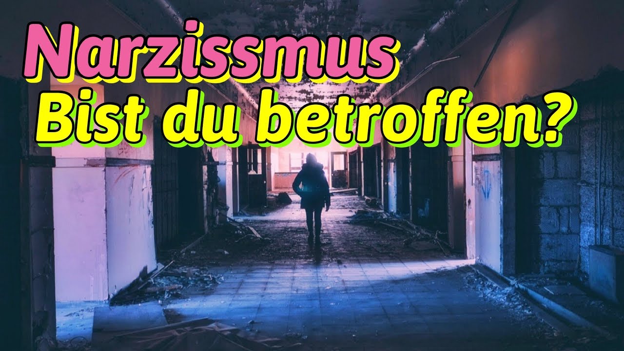 Narzissmus / Narzisst . Bist du betroffen ? Welche Anzeichen gibt es