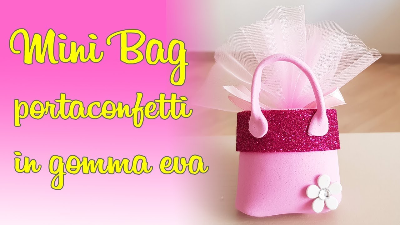 Diy Mini Bag Portaconfetti O Bomboniere In Gomma Eva Youtube