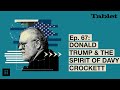 What Really Matters with Walter Russell Mead - Ep. 67: Trump and the Spirit of Davy Crockett