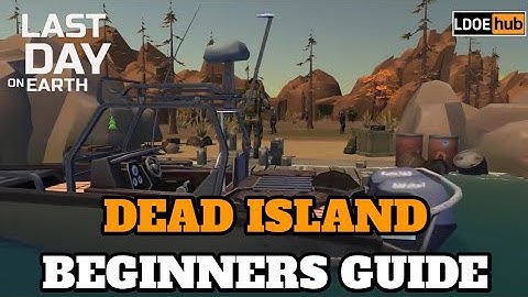 Dead Island || Beginners Guide || Last Day on Earth: Survival