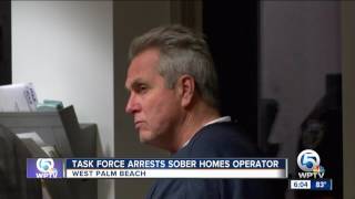 Task Force arrests sober homes operator