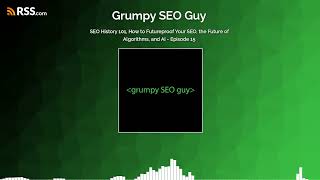 SEO History 101, How to Futureproof Your SEO, the Future of Algorithms, and AI - Episode 15