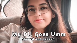 𝙈𝙮 𝘿𝙞𝙡 𝙂𝙤𝙚𝙨 𝙐𝙢𝙢 - (𝙎𝙡𝙤𝙬𝙚𝙙   𝙍𝙚𝙫𝙚𝙧𝙗)