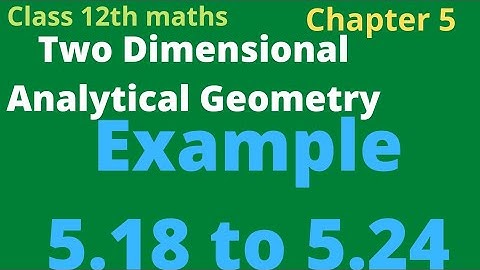 class 12th maths | Example 5.18 to 5.24 | chapter 5 | Two Dimensional Analytical Geometry