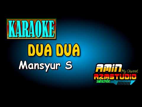DUA DUA Mansyur S [Karaoke]