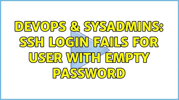 DevOps & SysAdmins: ssh login fails for user with empty password