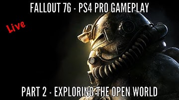 Fallout 76 Gameplay - PS4 PRO - Part 2 Exploring The Open World! (fallout 76 gameplay)