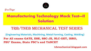 Manufacturing Technology Mock Test - II | Solution|TRB/TNEB Mechanical Test Series|GreaThings