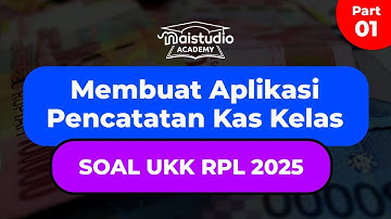 UKK RPL & PPLG 2025 Aplikasi Kas Kelas (Part 1) - Memahami Soal dan Merancang Database