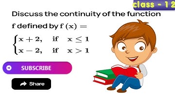 Discuss the continuity of the function f defined byf (x) ={x+2, if x≤1    x_2, if x greater than 1