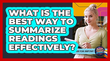 What Is The Best Way To Summarize Readings Effectively?